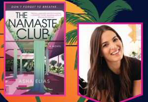 Graphic showing the cover of The Namaste Club by Asha Elias beside a smiling woman’s portrait against a colorful tropical background with palm imagery.
