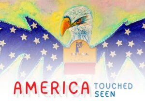 Artwork showing a bald eagle above blue star-filled wings, with an America 250 emblem and the words “America Touched Seen” below.