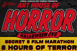 Black, red and yellow Coral Gables Art Cinema poster for Art House of Horror Halloween Eve, featuring oversized red “HORROR” lettering and advertising a secret five-film marathon.