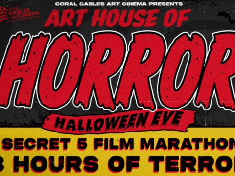 Black, red and yellow Coral Gables Art Cinema poster for Art House of Horror Halloween Eve, featuring oversized red “HORROR” lettering and advertising a secret five-film marathon.