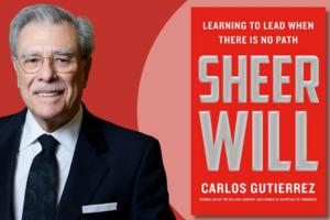 Promotional graphic featuring Carlos Gutierrez in a dark suit and glasses beside the red cover of his memoir, "Sheer Will: Learning to Lead When There Is No Path."